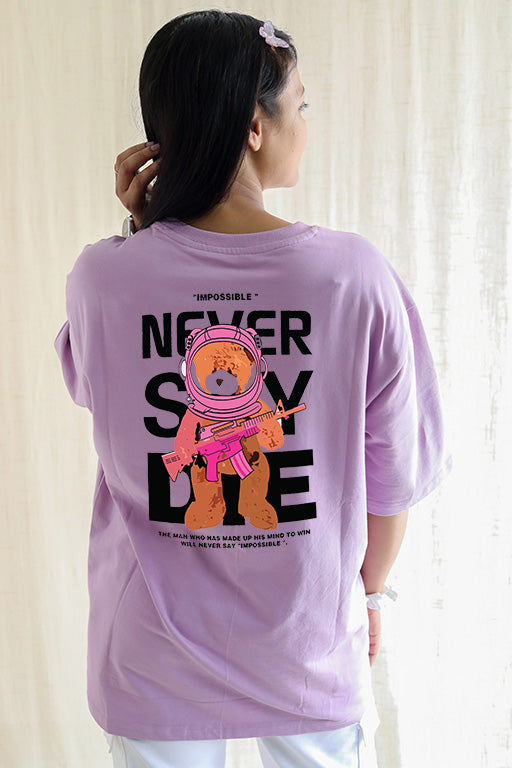 Never Say Die Streetwear Design Oversized T-Shirt for Women