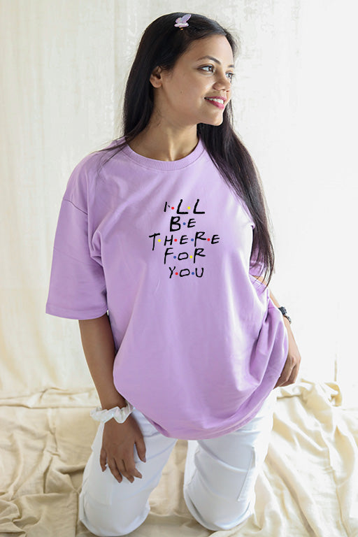 I Will Be There For You Friends Design Oversized T-Shirt for Women