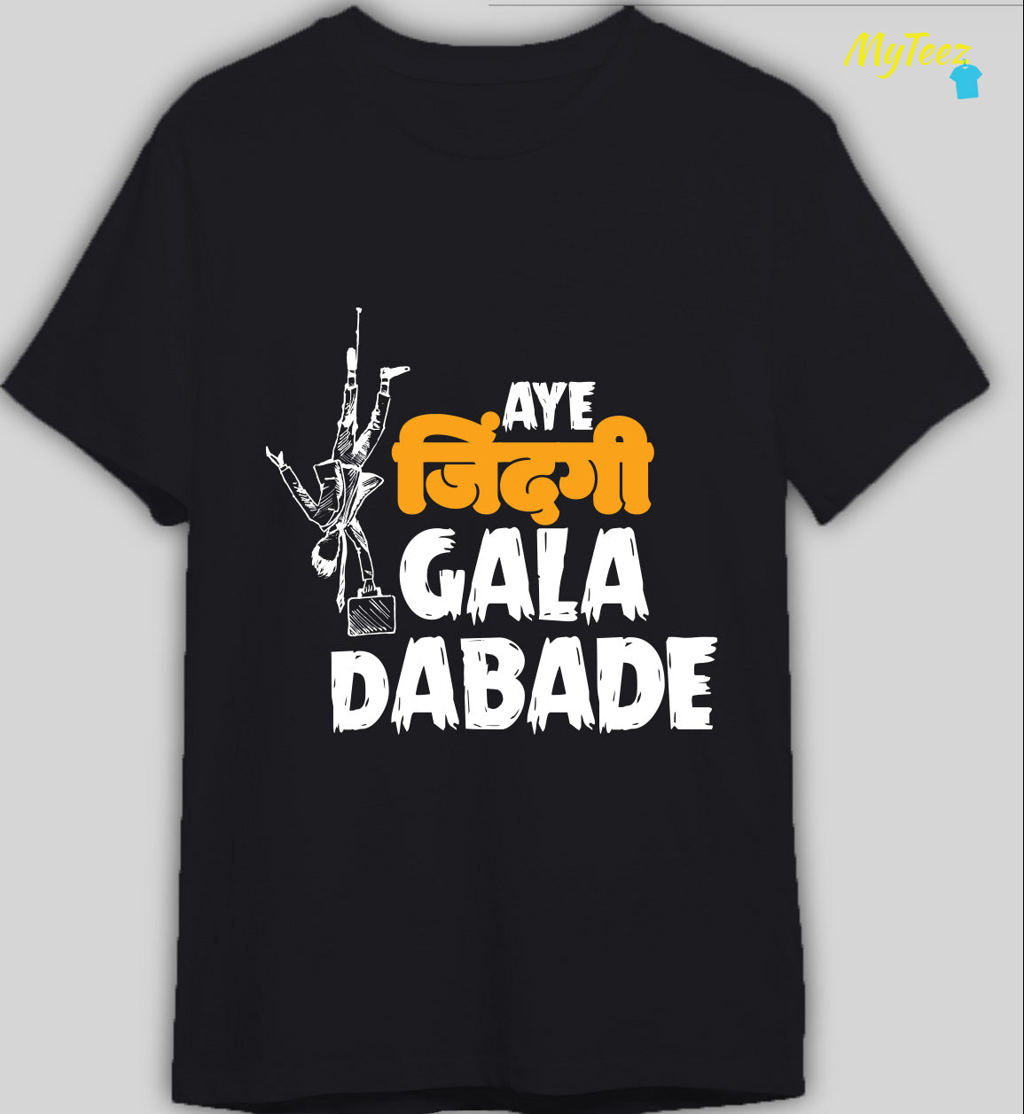 Aye Zindagi Gala Dabade Funny Quotes Tees - MyTeez