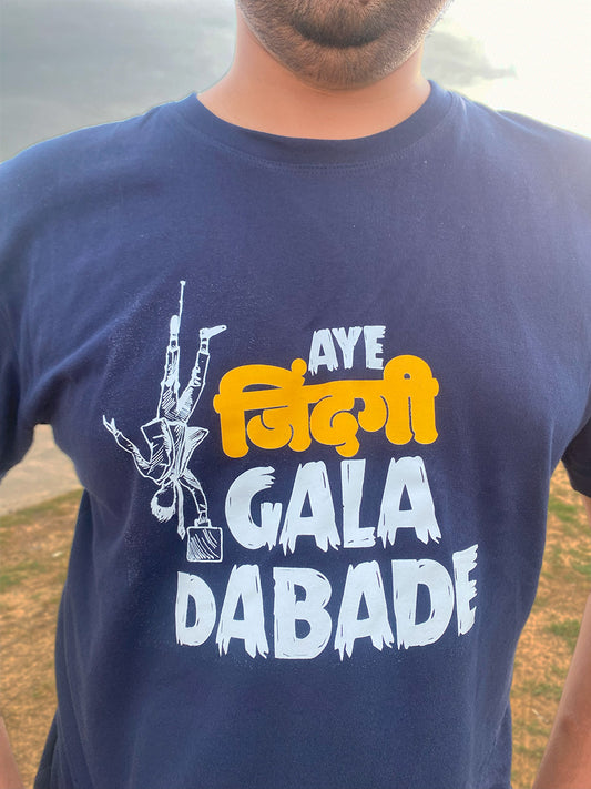 Aye Zindagi Gala Dabade Funny Quotes Tees - MyTeez