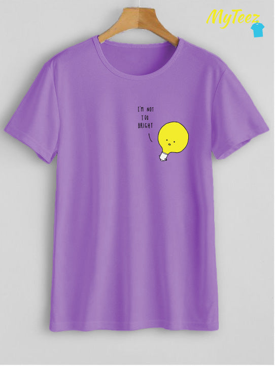 I Am Not Too Bright Quirky Tees - MyTeez