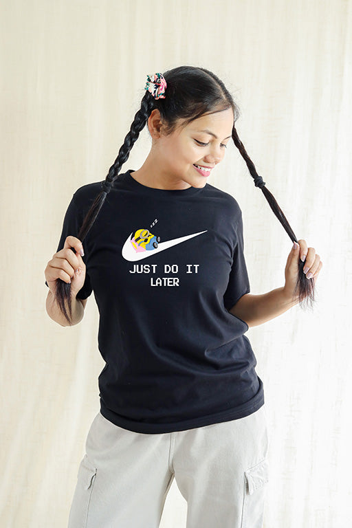 Just Do It Later Funny & Quirky Design for Relaxing Vibes Women T-shirt